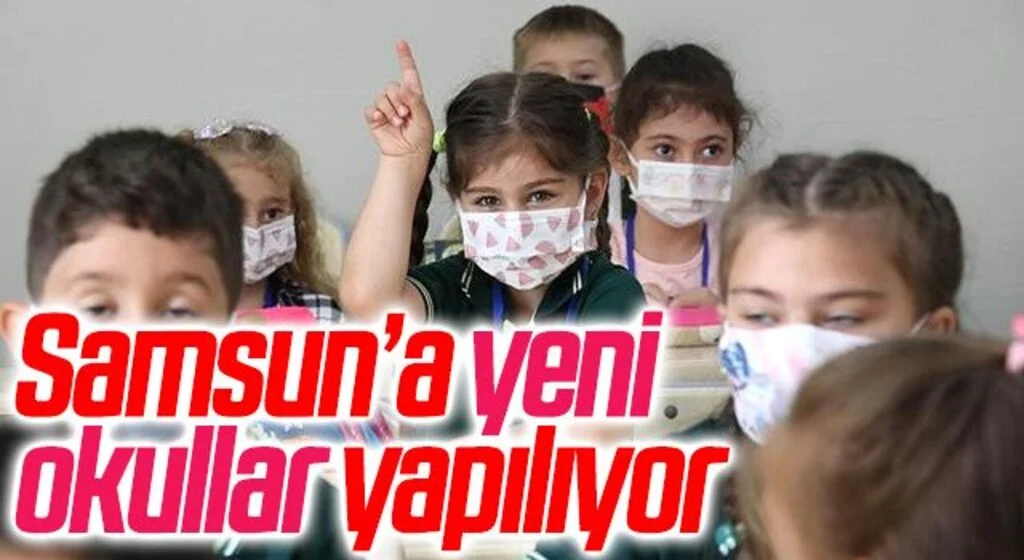 Samsun’a yeni okullar yapılıyor
