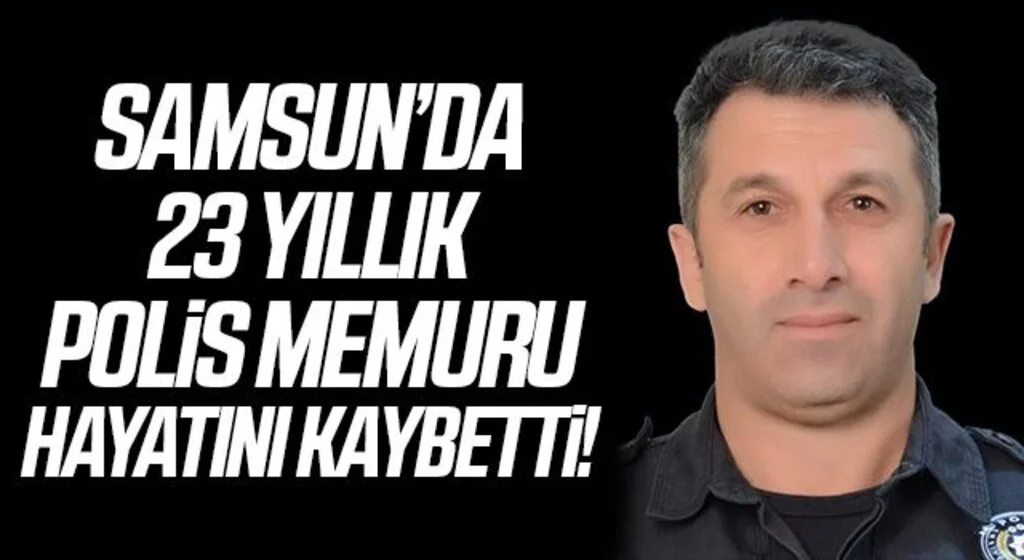 Samsun'da 47 yaşındaki polis memuru kansere yenik düştü
