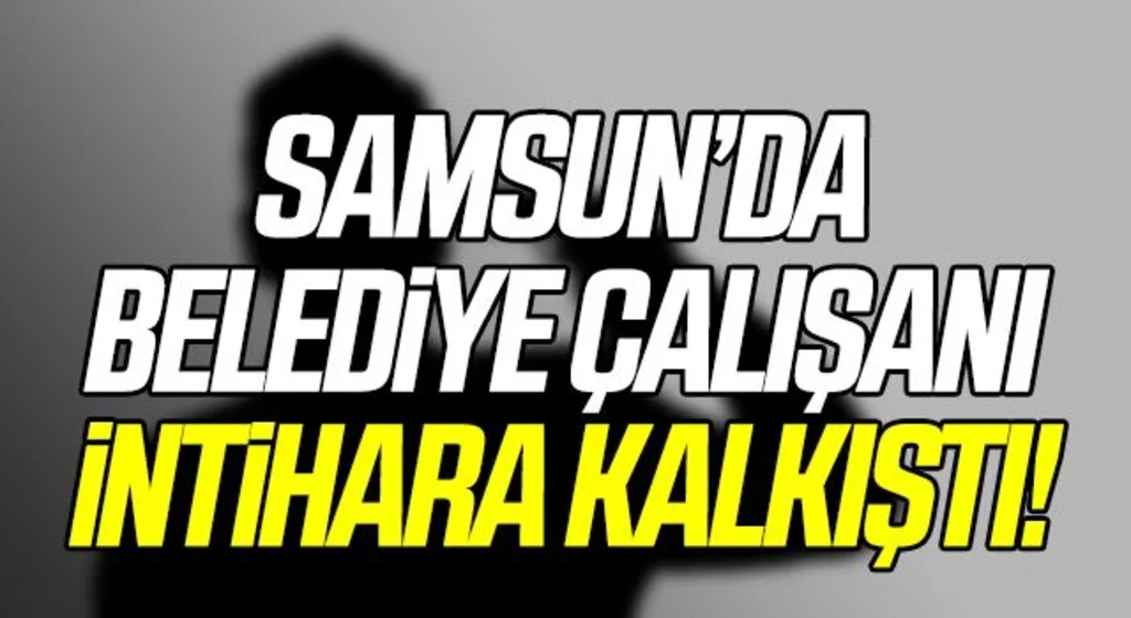 Samsun'da Belediye çalışanı tabancayla kendini vurdu