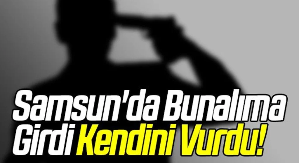 Samsun'da Bunalıma Girdi Kendini Vurdu!