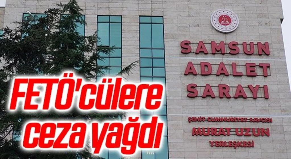 Samsun'da FETÖ'cülere ceza yağdı