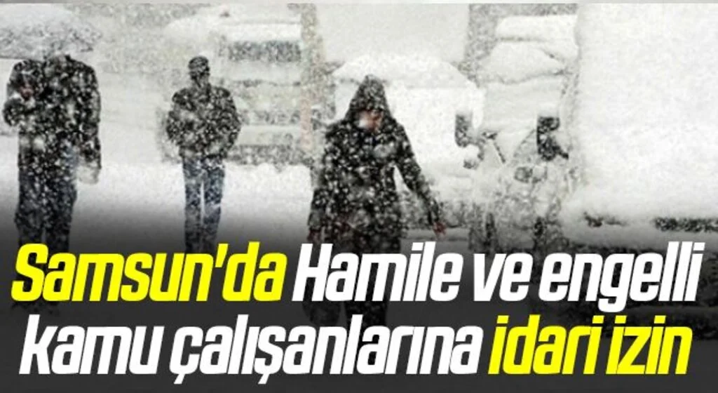 Samsun'da Hamile ve engelli kamu çalışanlarına idari izin