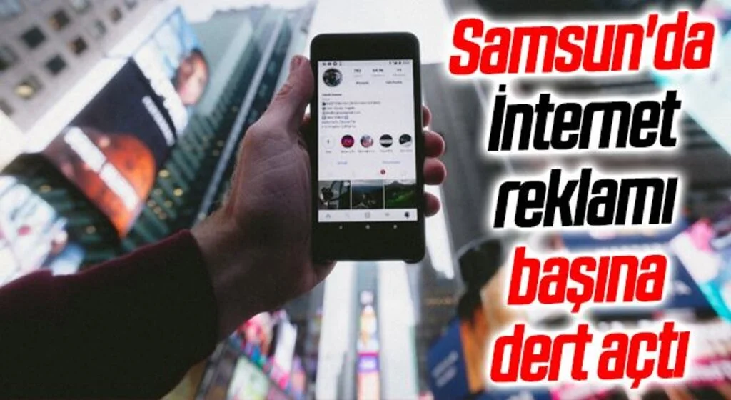 Samsun'da İnternet reklamı başına dert açtı