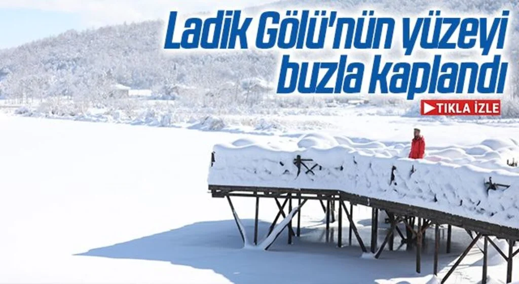 Samsun'da Ladik Gölü'nün yüzeyi buzla kaplandı