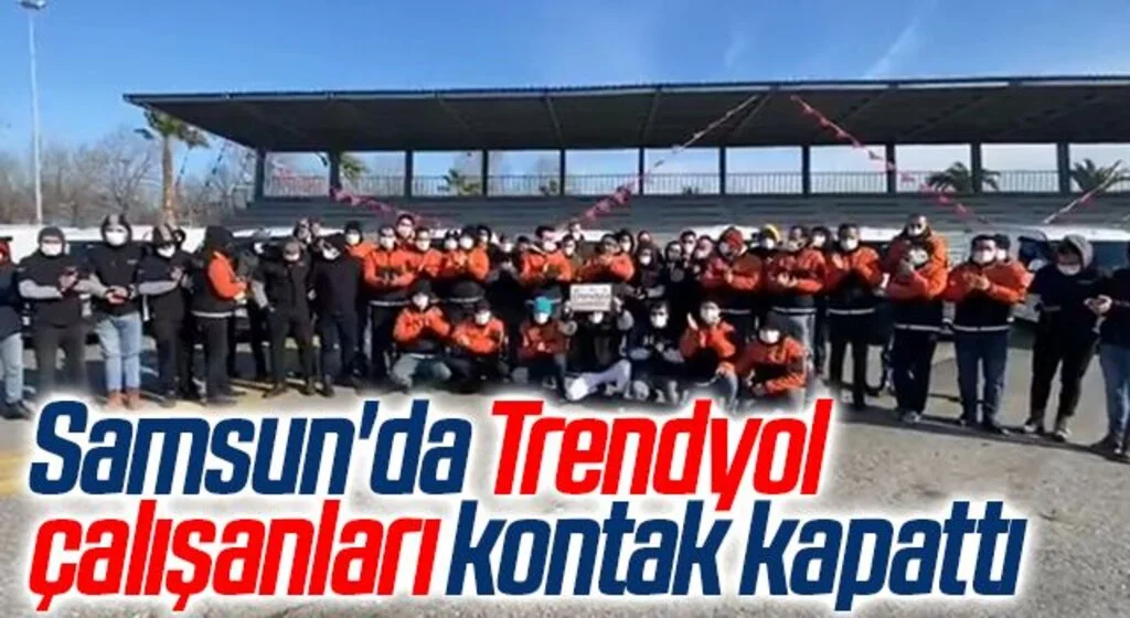 Samsun'da Trendyol çalışanları kontak kapattı