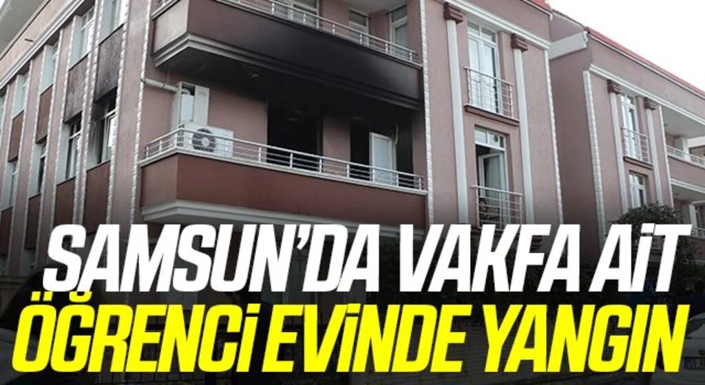 Samsun’da vakfa ait öğrenci evinde yangın
