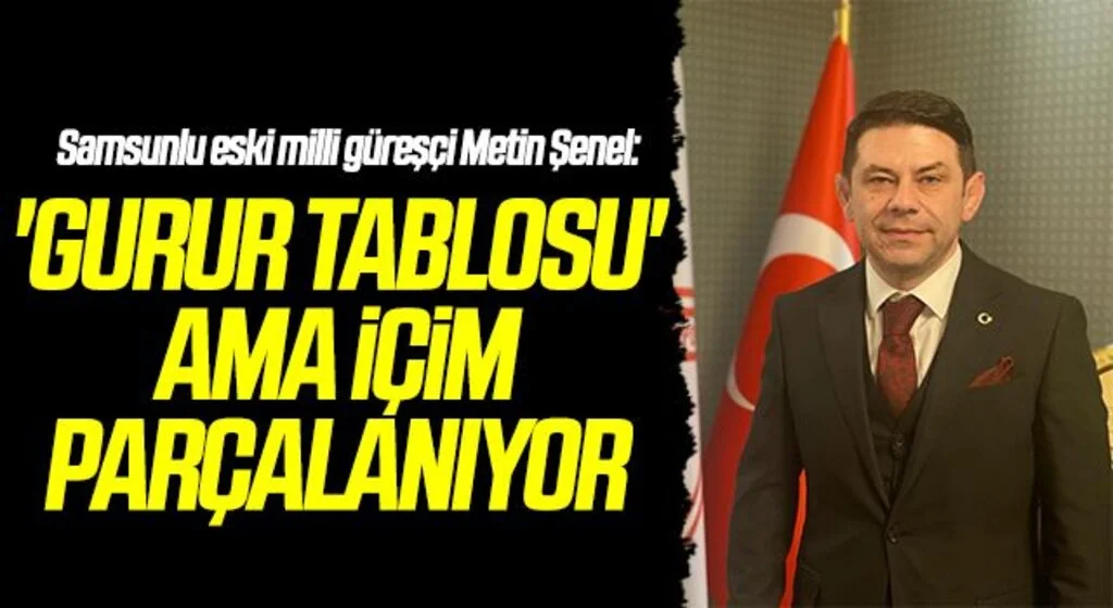 Samsunlu eski milli güreşçi Metin Şenel: 'Gurur tablosu' ama içim parçalanıyor
