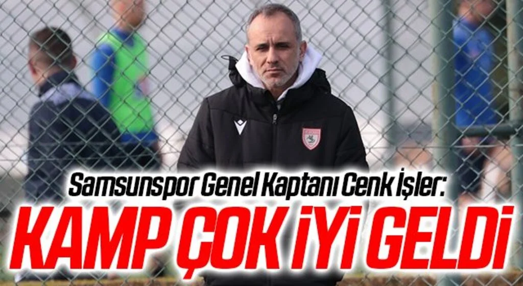 Samsunspor Genel Kaptanı Cenk İşler: Kamp Çok İyi Geldi