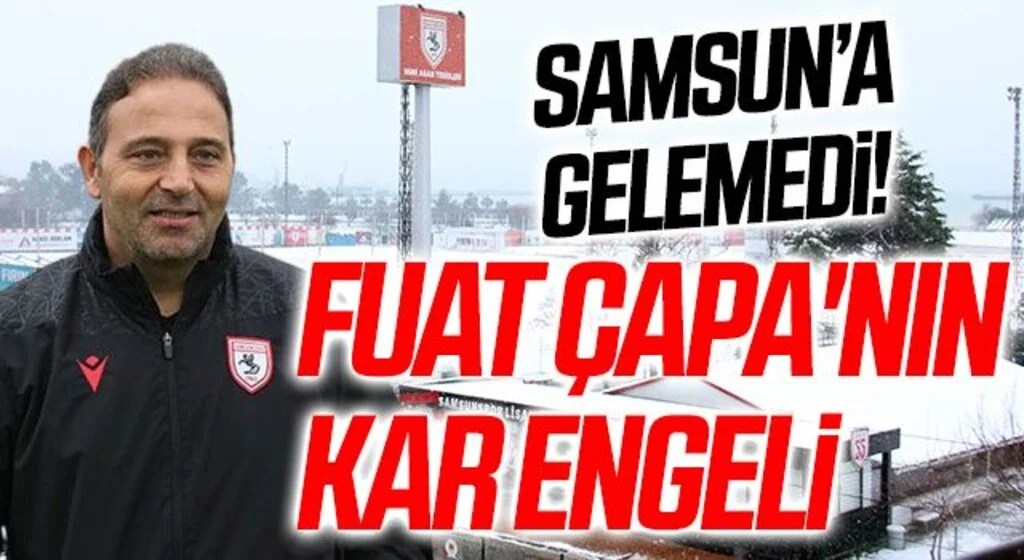 Samsunspor Teknik Direktörü Fuat Çapa'nın Kar Engeli