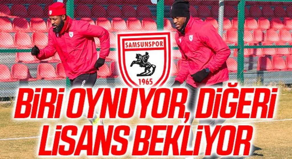 Samsunspor'da Biri Oynuyor, Diğeri Lisans Bekliyor