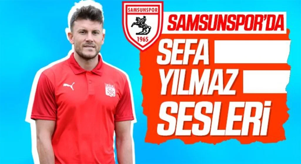 Samsunspor'da Sefa Yılmaz Sesleri
