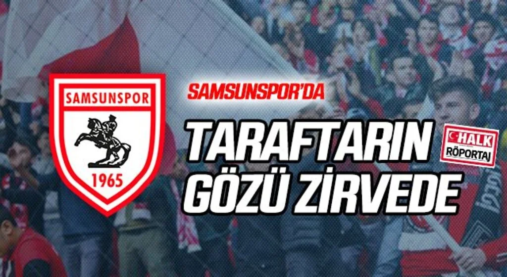 Samsunspor'da Taraftarın Gözü Zirvede
