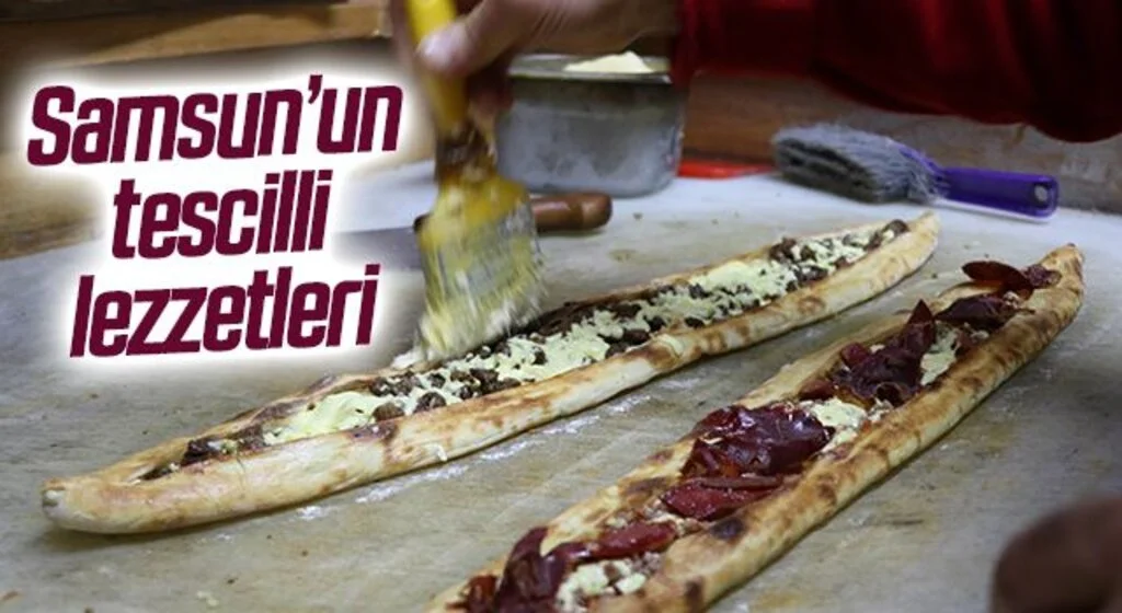 Samsun’un tescilli lezzetleri: Terme, Bafra ve Çarşamba pidesi