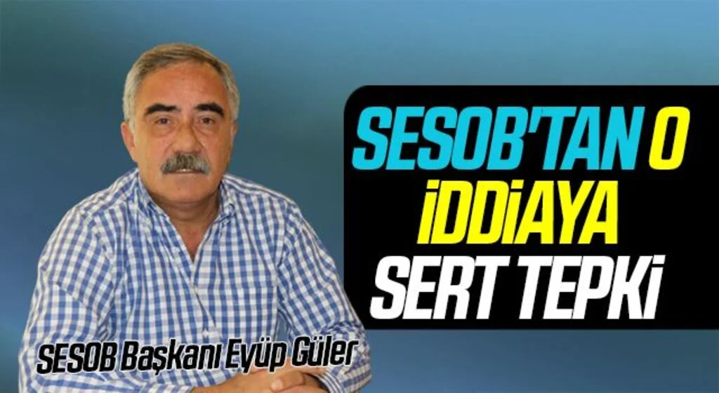 SESOB'tan o iddiaya sert tepki 