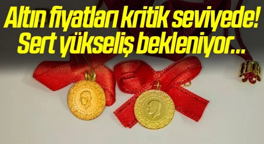 Son dakika... Altın fiyatları kritik seviyede! Sert yükseliş bekleniyor…
