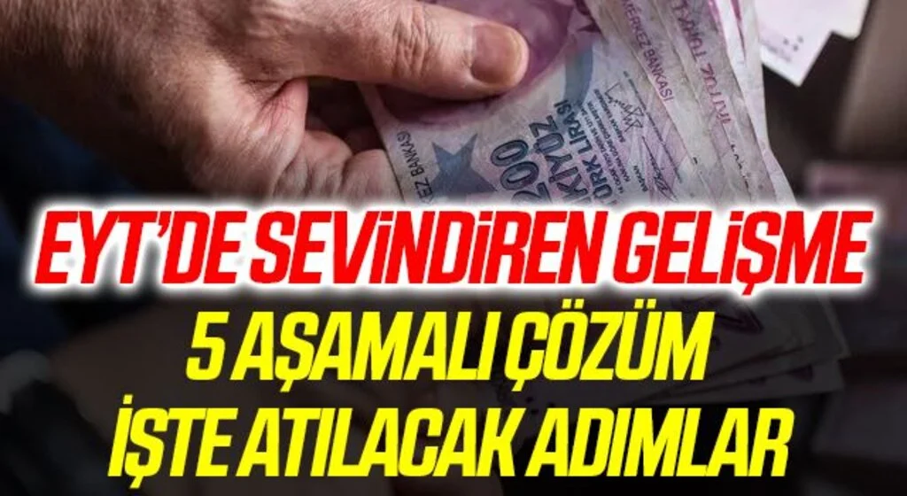 Son dakika haberi: EYT'liye güzel haber! EYT için 5 aşamalı çözüm! İşte atılacak adımlar