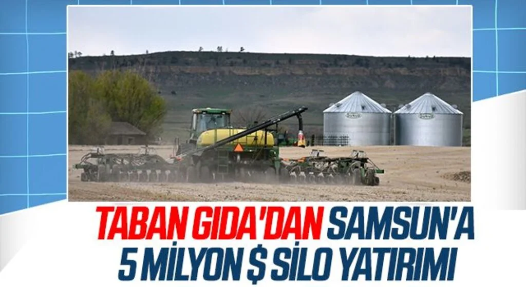Taban Gıda'dan Samsun'a 5 Milyon Dolar Silo Yatırımı
