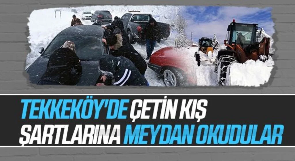Tekkeköy'de Çetin kış şartlarına meydan okudular