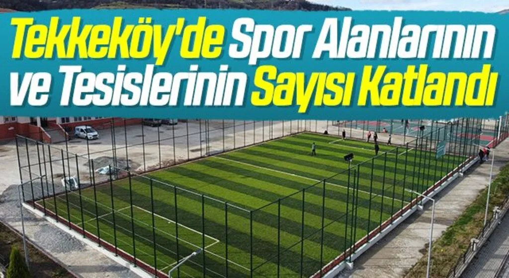 Tekkeköy'de Spor Alanlarının ve Tesislerinin Sayısı Katlandı