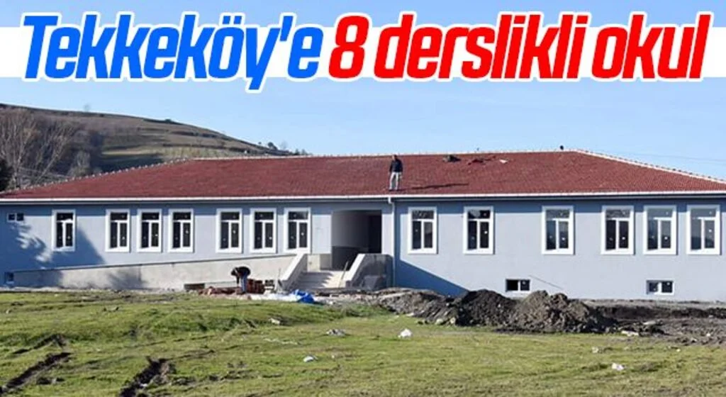 Tekkeköy'e 8 derslikli okul