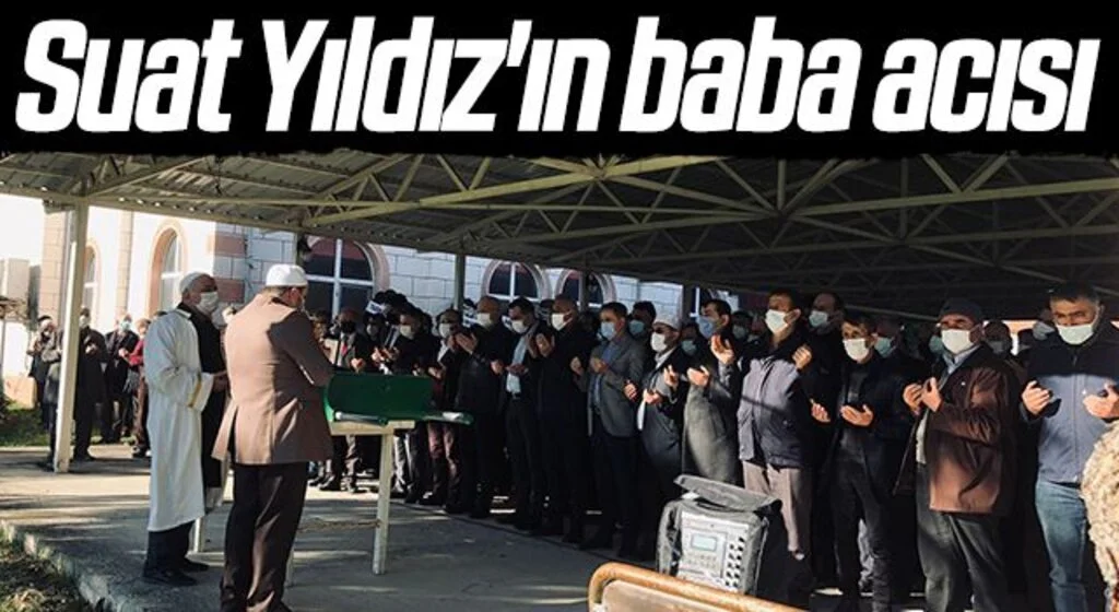 Tüm Bel Sen Samsun Şube Başkanı Suat Yıldız'ın baba acısı