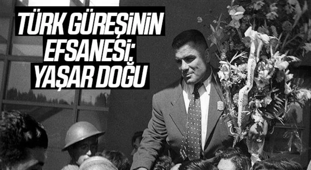 Türk güreşinin efsanesi: Yaşar Doğu