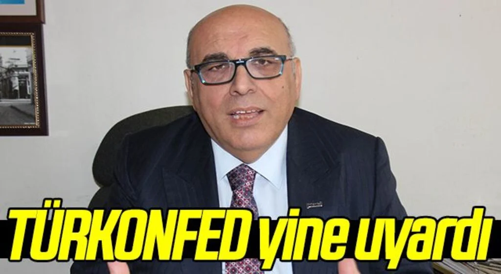 TÜRKONFED yine uyardı