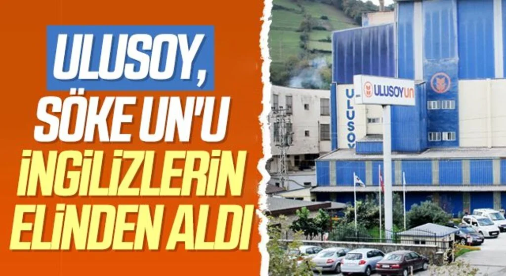 Ulusoy, Söke Un'u İngilizlerin elinden aldı