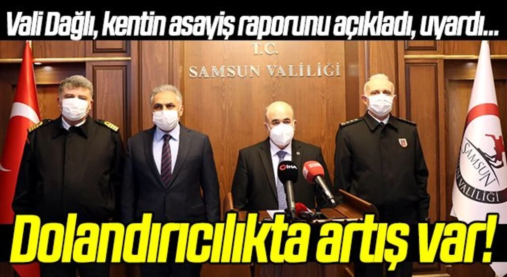 Vali Dağlı, kentin asayiş raporunu açıkladı, uyardı...  Dolandırıcılıkta artış var!