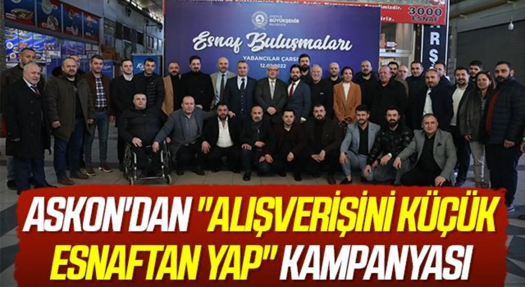 ASKON'dan "alışverişini küçük esnaftan yap" kampanyası