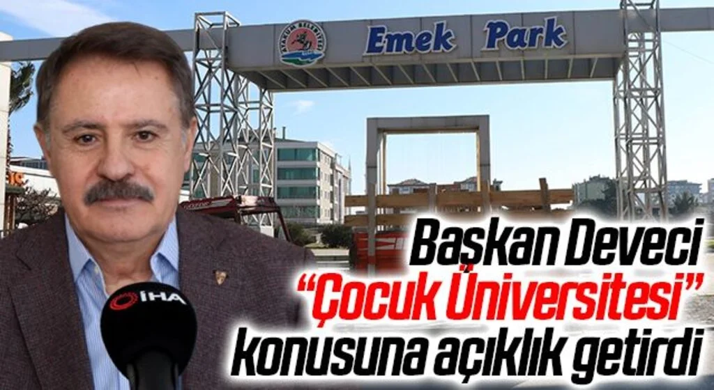 Başkan Deveci “Çocuk Üniversitesi” konusuna açıklık getirdi