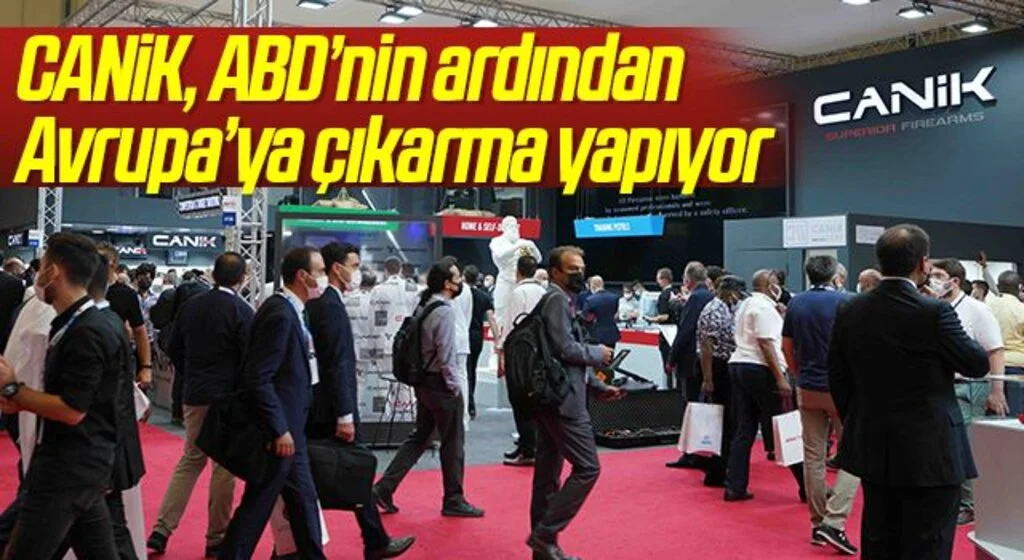 CANiK, ABD’nin ardından Avrupa’ya çıkarma yapıyor