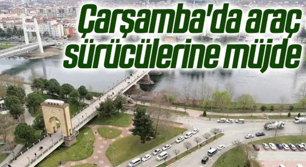 Çarşamba'da araç sürücülerine müjde