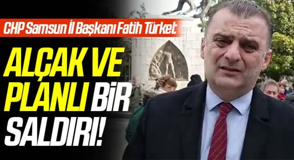 CHP Samsun İl Başkanı Fatih Türkel'den Atatürk Onur Anıtı'na saldırıyla ilgili açıklama