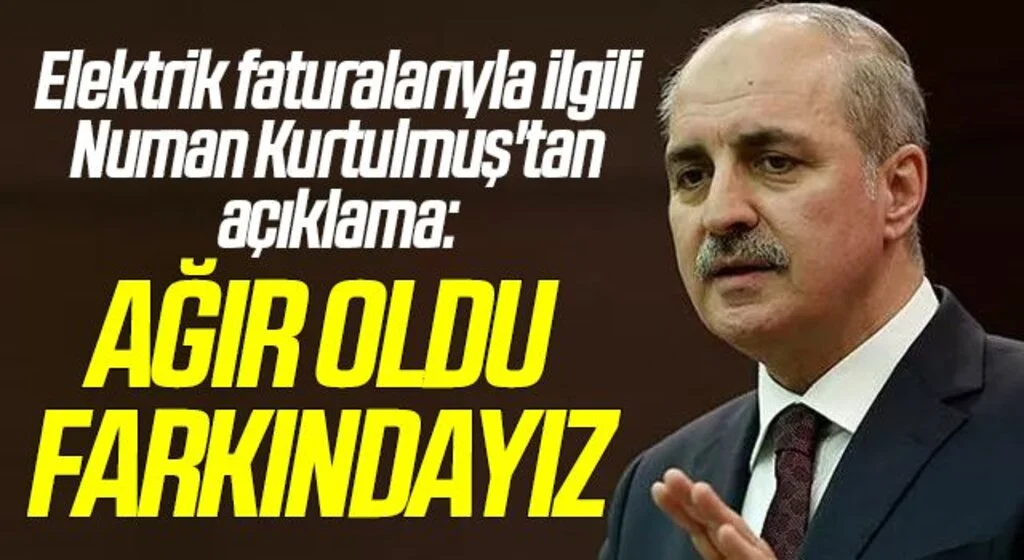 Elektrik faturalarıyla ilgili AK Partili Numan Kurtulmuş'tan açıklama: "Ağır oldu, farkındayız" deyip tarih verdi