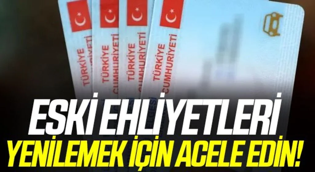 Eski ehliyetleri yenilemek için elinizi çabuk tutun! Hangi belgeler isteniyor? Yenileme ücreti…