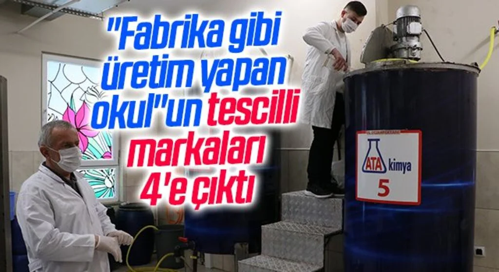 "Fabrika gibi üretim yapan okul"un tescilli markaları 4'e çıktı