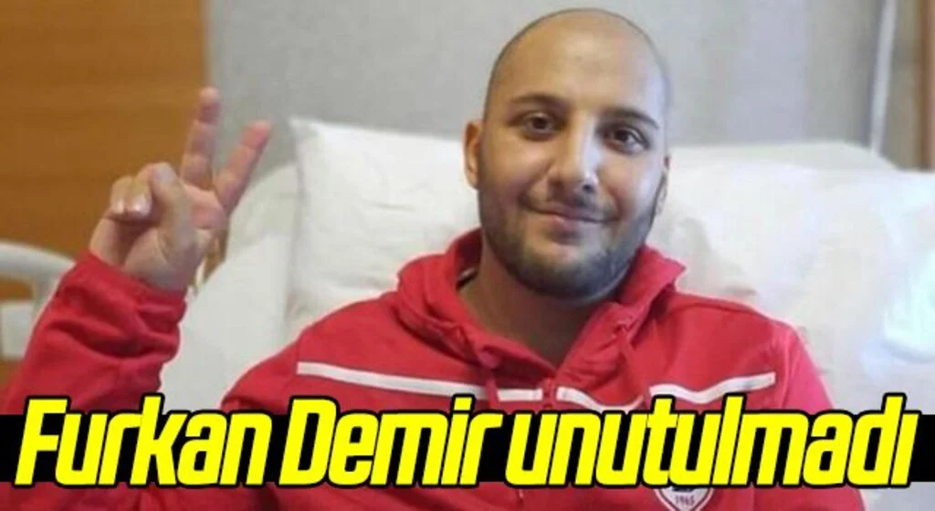 Furkan Demir unutulmadı 