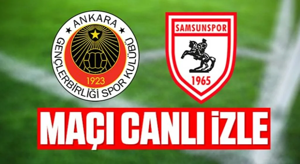 Gençlerbirliği - Samsunspor Maçı Canlı İzle