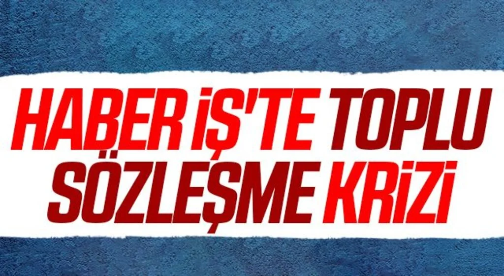 Haber İş'te toplu sözleşme krizi