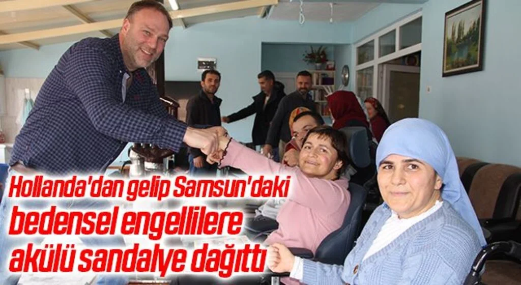 Hollanda'dan gelip Samsun'daki bedensel engellilere akülü sandalye dağıttı