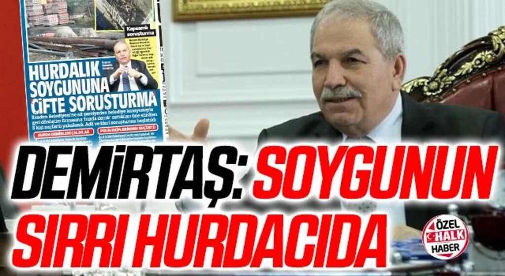 İlkadım Belediye Başkanı Necattin Demirtaş: Soygunun Sırrı Hurdacıda