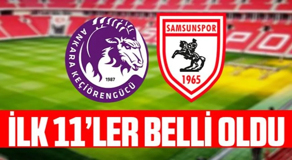 Keçiörengücü - Samsunspor İlk 11 Belli Oldu!