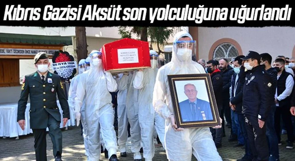 Kıbrıs Gazisi Aksüt son yolculuğuna uğurlandı