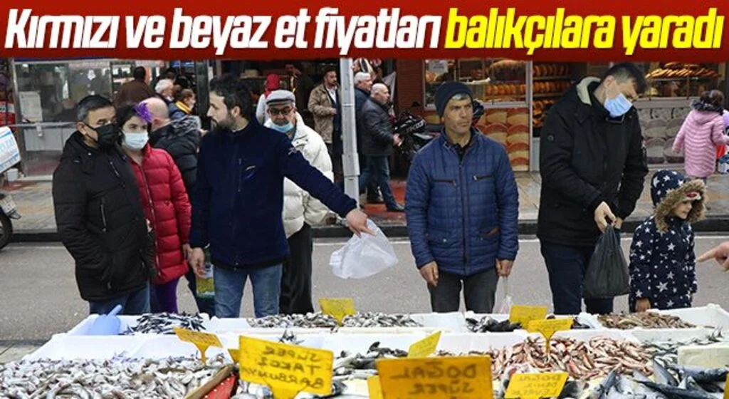 Kırmızı ve beyaz et fiyatları balıkçılara yaradı