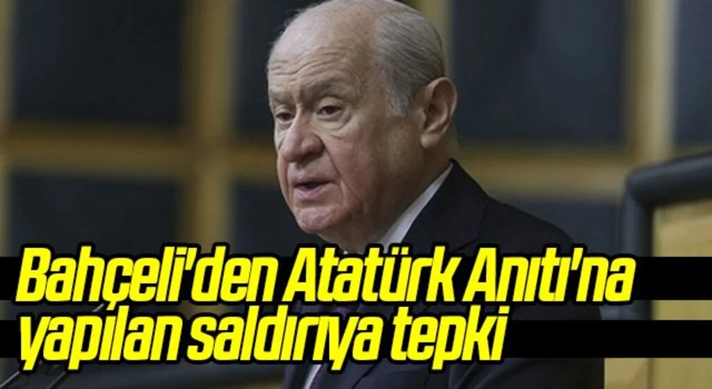 MHP Genel Başkanı Bahçeli'den Samsun'da Atatürk Anıtı'na yapılan saldırıya tepki