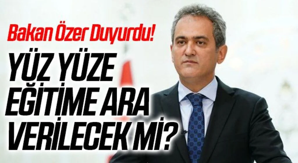 Milli Eğitim Bakanı Özer’den yüz yüze eğitimle ilgili son dakika açıklaması
