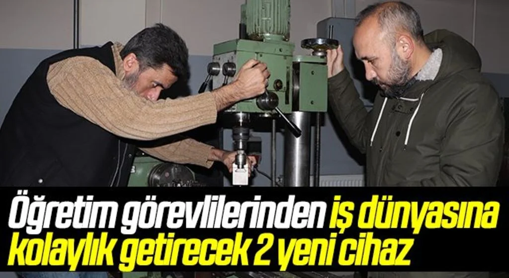 Öğretim görevlilerinden iş dünyasına kolaylık getirecek 2 yeni cihaz