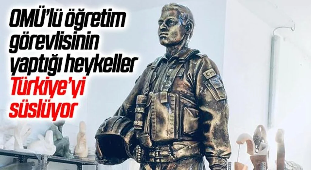 OMÜ’lü öğretim görevlisinin yaptığı heykeller Türkiye’yi süslüyor