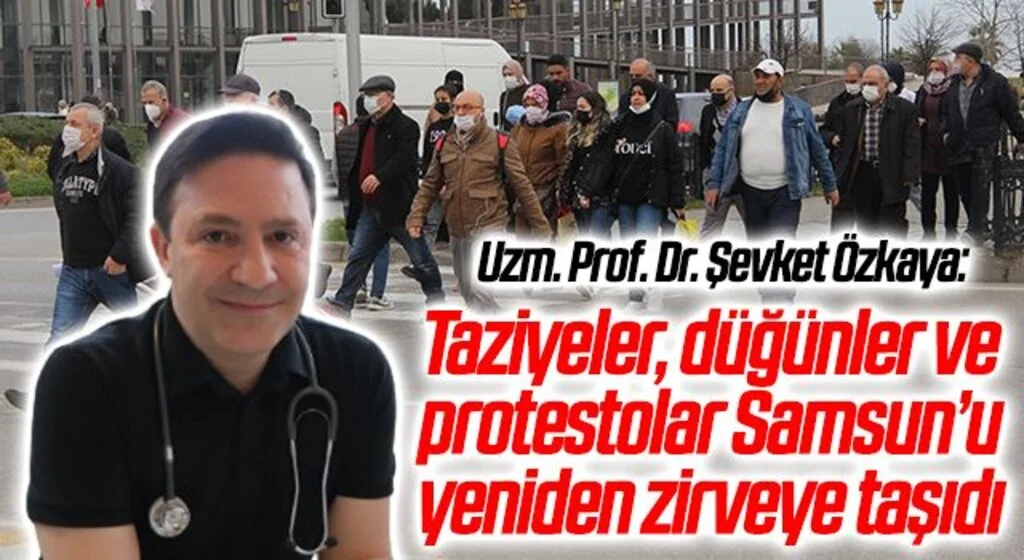 Prof. Dr.Özkaya:" Taziyeler, düğünler ve protestolar Samsun’u yeniden zirveye taşıdı